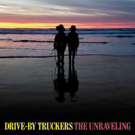 Title: The Unraveling, Artist: Drive-By Truckers