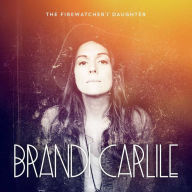 Title: The Firewatcher's Daughter, Artist: Brandi Carlile