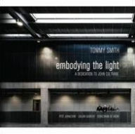 Title: Embodying the Light: A Dedication to John Coltrane, Artist: Tommy Smith Quartet