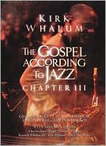Title: Kirk Whalum: The Gospel According to Jazz, Chapter III
