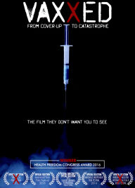 Title: Vaxxed: From Cover-Up to Catastrophe