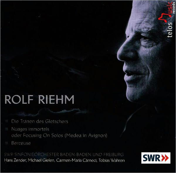 Rolf Riehm: Die Tr¿¿nen des Gletschers; Nuages immortels; Berceuse