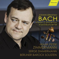 Title: Johann Sebastian Bach: Violin Concertos, Artist: Frank Peter Zimmermann