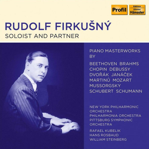 Rudolf Firkusn¿¿: Soloist and Partner