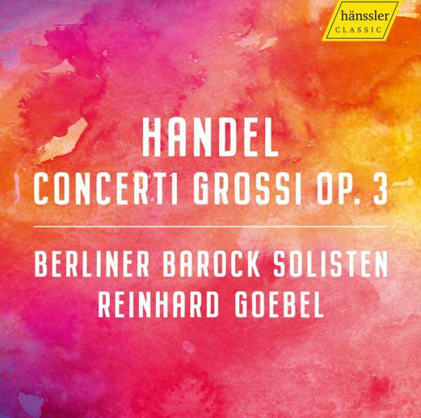 Handel: Concerti Grossi Op. 3