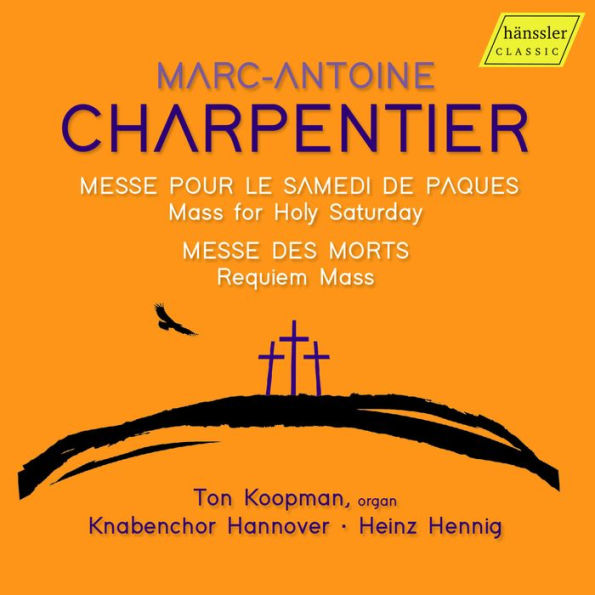 Marc-Antoine Charpentier: Messe pour le Samedi Paques; Messe des Morts