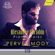 Title: Alexander Scriabin: Piano Works, Artist: Pervez Mody