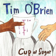 Title: Cup of Sugar, Artist: Tim O'Brien