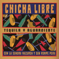Title: Tequila y Aguardiente, Artist: Chicha Libre