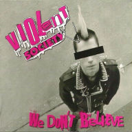 Title: We Don't Believe, Artist: Violent Society