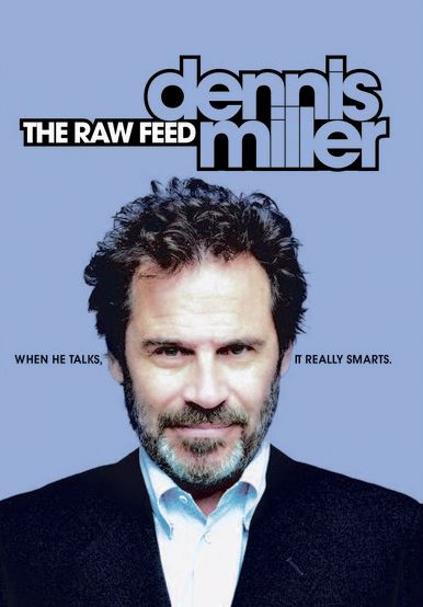 Dennis Miller: The Raw Feed