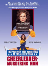 Title: The Positively True Adventures of the Alleged Texas Cheerleader-Murdering Mom