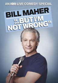 Title: Bill Maher: But I'm Not Wrong