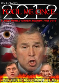 Title: Fool Me Once...A New World Order Agenda for 2012