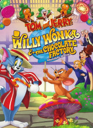 Title: Tom and Jerry: Willy Wonka and the Chocolate Factory - Original Movie