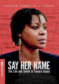 Title: Say Her Name: The Life and Death of Sandra Bland