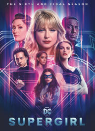 Title: Supergirl: The Sixth and Final Season