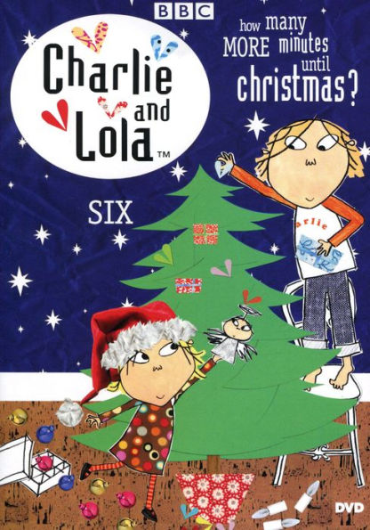 Charlie and Lola: Vol. 6 - How Many Minutes Until Christmas?