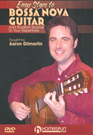 Title: Aaron Gilmartin: Easy Steps to Bossa Nova Guitar