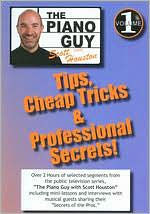 Title: The Piano Guy with Scott Houston: Tips, Cheap Tricks & Professional Secrets!, Vol. 1