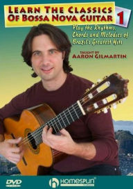 Title: Aaron Gilmartin: Learn the Classics of Bossa Nova Guitar, Vol. 1