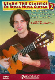 Title: Aaron Gilmartin: Learn the Classics of Bossa Nova Guitar, Vol. 2