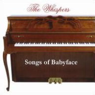 Title: Songbook, Vol. 1: The Songs of Babyface, Artist: The Whispers