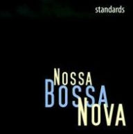 Title: Standards, Artist: Nossa Bossa Nova