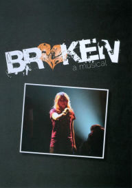 Title: Broken: A Musical