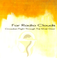 Title: Circadian Flight Through The Silver Door, Artist: Far Radio Clouds