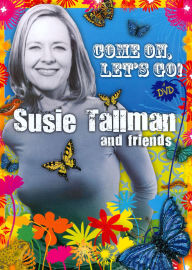 Title: Susie Tallman and Friends: Come On, Let's Go!