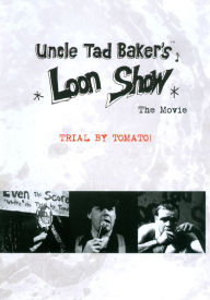 Title: Uncle Tad Baker's Loon Show: The Movie