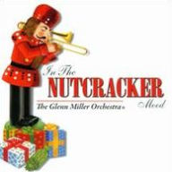 Title: In the Nutcracker Mood, Artist: The Glenn Miller Orchestra