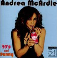 Title: 70's & Sunny: Live at 54 Below, Artist: Andrea McArdle