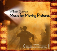 Title: William Susman: Music for Moving Pictures, Artist: William Susman