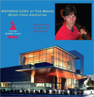 Title: Antonio Lysy at the Broad: Music from Argentina, Artist: Antonio Lysy