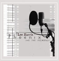 Title: Phoenix: The Live Recordings, Artist: Lee Harris