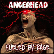Title: Fueled by Rage, Artist: Angerhead