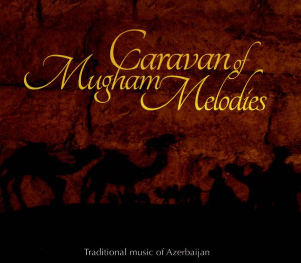 Caravan of Mugham Melodies: Traditional Music of Azerbaijan