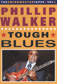 Title: Phillip Walker: Tough Blues