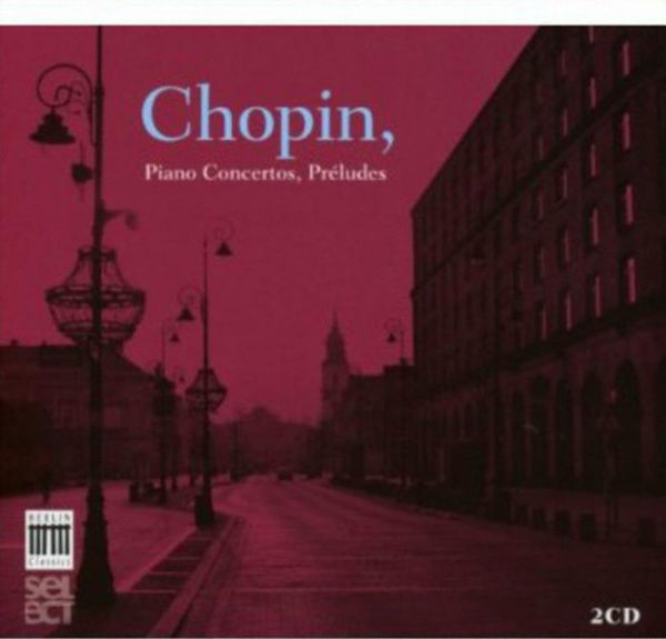 Chopin: Piano Concertos; Pr¿¿ludes