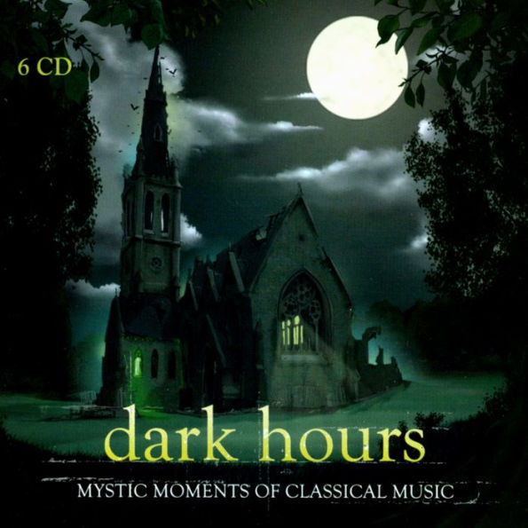 Dark Hours: Mystic Moments of Classical Music