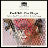 Title: Carl Orff: Die Kluge, Artist: Herbert Kegel