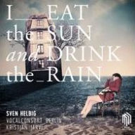 Title: I Eat the Sun and Drink the Rain, Artist: Vocalconsort Berlin