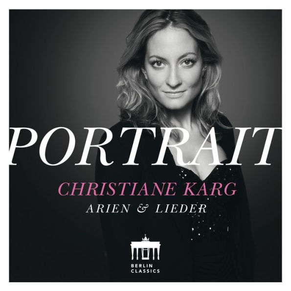 Christiane Karg: Portrait - Arias & Lieder