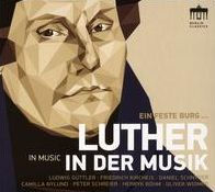 Ein Feste Burg ...: Luther in der Musik