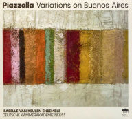 Title: Piazzolla: Variations on Buenos Aires, Artist: Isabelle van Keulen Ensemble