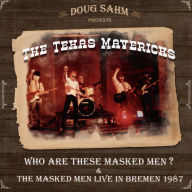 Title: Who Are These Masked Men/The Masked Men Live in Bremen 1987, Artist: Texas Mavericks
