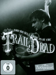 Title: Rockpalast: And You Will Know Us By The Trail Of Dead