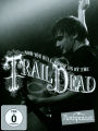 Rockpalast: And You Will Know Us By The Trail Of Dead